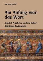 Am Anfang war das Wort: Apostel, Propheten und die Geburt des Neuen Testaments (German Edition) 3384193997 Book Cover