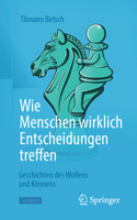 Wie Menschen wirklich Entscheidungen treffen: Geschichten des Wollens und Könnens (German Edition) 3662734338 Book Cover