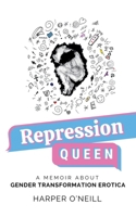 Repression Queen: A Memoir About Gender Transformation Erotica B0CRSPVFS9 Book Cover