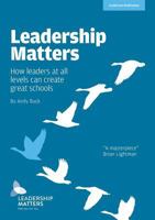 Leadership Matters: How Leaders at All Levels Can Create Great Schools 1911382241 Book Cover