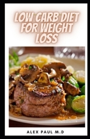 LOW CARB DIET FOR WEIGHT LOSS: 50 LOW CARB DIET MEAL PLAN & RECIPES FOR WEIGHT LOSS MANAGING DIABETES FOR HEALTHY LIVING B08P3H114F Book Cover