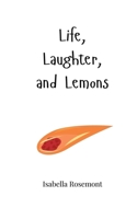 Life, Laughter, and Lemons 1805660977 Book Cover