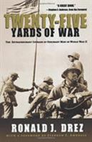 Twenty-Five Yards of War: The Extraordinary Courage of Ordinary Men in WorldWar II 0786886684 Book Cover