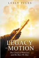 Legacy in Motion: The Cloud of Witnesses and the Race we Run B0FJMKWBQT Book Cover