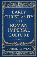 Early Christianity and Roman Imperial Culture B0GW9VDKY1 Book Cover