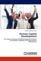 Human Capital Development: The impact of Human Capital Development Practices on Employee Capability and Organizational Performance 3659188565 Book Cover