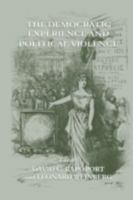 The Democratic Experience and Political Violence (Cass Series on Political Violence, 9) 0714681679 Book Cover