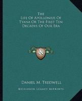 The Life Of Apollonius Of Tyana Or The First Ten Decades Of Our Era 1417990066 Book Cover