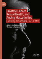 Prostate Cancer, Sexual Health, and Ageing Masculinities: Exploring the Achilles' Heel of Men 3031530381 Book Cover