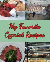My Favorite Cypriot Recipes: My Very Own Favorite Recipes That I Love the Most 1076933920 Book Cover