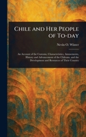 Chile and Her People of To-day 1023461765 Book Cover