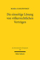 Die Einseitige Losung Von Volkerrechtlichen Vertragen: Kundigung Und Treaty Override Aus Verfassungsrechtlicher Perspektive 3161620569 Book Cover