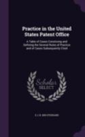 Practice in the United States Patent Office 1021966614 Book Cover