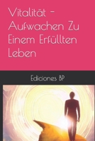 Vitalität - Aufwachen Zu Einem Erfüllten Leben (Allgemeine Ganzheitlichkeit Auf Deutsch) B0CCZV851M Book Cover