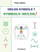 Heilen Symbole? Symbole Heilen!: Heilen Symbole - 2023 3757828488 Book Cover