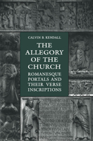 The Allegory of the Church: Romanesque Portals and Their Verse Inscriptions 1442613092 Book Cover