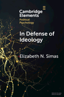In Defense of Ideology: Reexamining the Role of Ideology in the American Electorate 100922817X Book Cover