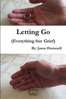 Letting Go (Everything but Grief) 1257893785 Book Cover