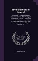 The Baronetage of England: Containing a Genealogical and Historical Account of All the English Baronets Now Existing: ... Illustrated with Their 1376727609 Book Cover