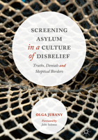 Screening Asylum in a Culture of Disbelief: Truths, Denials and Skeptical Borders 3319407473 Book Cover
