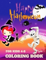 Happy Halloween Coloring Book For Kids 4-8: Toddlers Halloween Book, Fun for All Ages (Kids Coloring Books) B08JF5FHK1 Book Cover