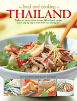 The Food and Cooking of Thailand: The authentic taste of South-East Asia: 150 exotic recipes shown in 250 stunning photographs 1843097982 Book Cover