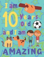 I am 10 Years Old and I am Amazing: I Am Ten Years Old and I Am Amazing Sketch Book for Kids  Various Framed Sketch Pages Some with Cats Dogs and Foxes  Other Pages Are Beautifully Framed 1696448441 Book Cover
