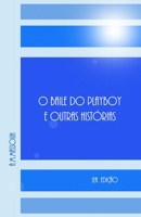 O Baile Do Playboy E Outras Histórias: 2a.Edição 6500607783 Book Cover