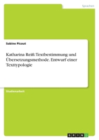 Katharina Reiß: Textbestimmung und Übersetzungsmethode. Entwurf einer Texttypologie 3656128286 Book Cover
