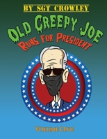 Old Creepy Joe Runs for President: Volume One B092P62NKQ Book Cover