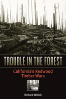 Trouble in the Forest: California’s Redwood Timber Wars 0816653259 Book Cover