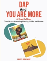 DAP and You Are More: A Dual Edition: Two Works Honoring Identity, Pride, and Power B0FX94N35G Book Cover