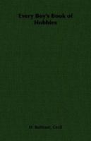 Every Boy's Book of Hobbies 1406797049 Book Cover
