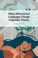 When Minoritized Languages Change Linguistic Theory 1009014897 Book Cover