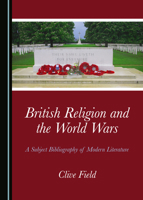 British Religion and the World Wars: A Subject Bibliography of Modern Literature 1527533492 Book Cover