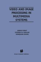 Video and Image Processing in Multimedia Systems (The Springer International Series in Engineering and Computer Science) 0792396049 Book Cover