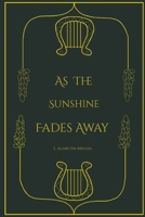 As The Sunshine Fades Away B0FJLTTNJV Book Cover