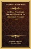 Epistolae Principum, Rerumpublicarum, Ac Sapientum Virorum (1574) 1166198731 Book Cover