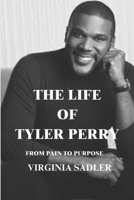 THE LIFE OF TYLER PERRY: FROM PAIN TO PURPOSE B0DWXDBFGP Book Cover