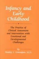 Infancy and Early Childhood: The Practice of Clinical Assessment and Intervention With Emotional and Developmental Challenges 0823626334 Book Cover
