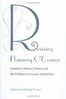 Revising Flannery O'Connor: Southern Literary Culture and the Problem of Female 0813920124 Book Cover