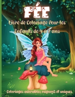 Livre de Coloriage de F�e Pour les Enfants de 4 � 8 ans: Livre de coloriage pour les filles avec des f�es mignonnes, id�e cadeau pour les enfants de 4 � 8 ans qui aiment colorier 1008917397 Book Cover