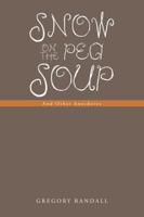 Snow on the Pea Soup: And Other Anecdotes 1491876271 Book Cover