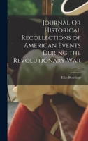 Journal Or Historical Recollections of American Events During the Revolutionary War 1016105118 Book Cover