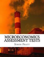 Microeconomics Assessment Tests: A Complete Set of Explained True or False Tests to Assist in the Teaching and Assessment of Economics 1542517060 Book Cover