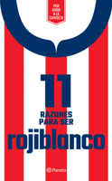 11 Razones Para Ser Rojiblanco 6070746600 Book Cover