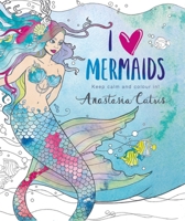 I Heart Mermaids: Keep Calm and Colour In! 1409177734 Book Cover