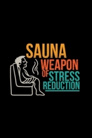 Sauna weapon of stress reduction: 6x9 Sauna lined ruled paper notebook notes 1673305180 Book Cover