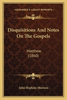 Disquisitions and Notes On the Gospels: Matthew 0526340800 Book Cover