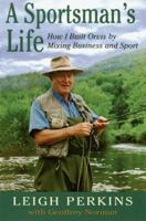 A Sportsman's Life: How I Built Orvis by Mixing Business and Sport 0871137577 Book Cover